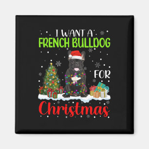 Want A French Bulldog For Christmas Cool Xmas Cost Magnet