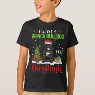 Want A French Bulldog For Christmas Cool Xmas Cost T-Shirt