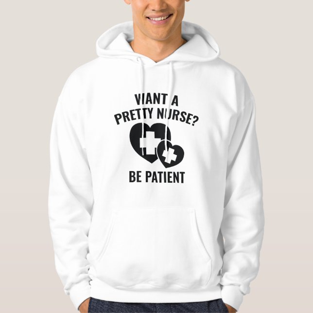 Want A Pretty Nurse? Hoodie (Front)