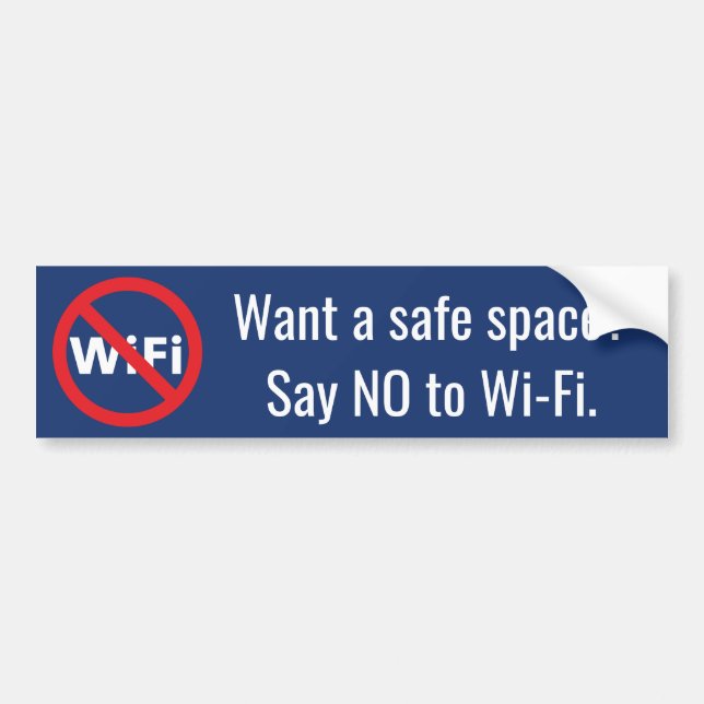 Want a safe space? Say NO to Wi-Fi bumper sticker (Front)