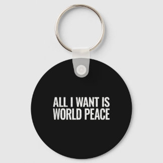 Want Is World Peace Kindness Unity Gift Key Ring