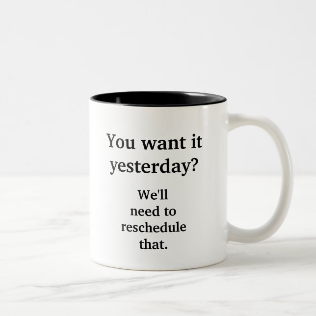 Want It Yesterday? Two-Tone Coffee Mug (Right)