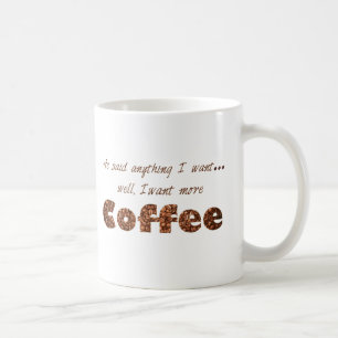 Want More Coffee Mug