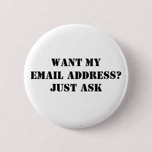 Want My EMail Address? Just Ask 6 Cm Round Badge