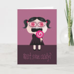 Want some candy? Funny Birthday Card. Card<br><div class="desc">The text is fully customisable.</div>