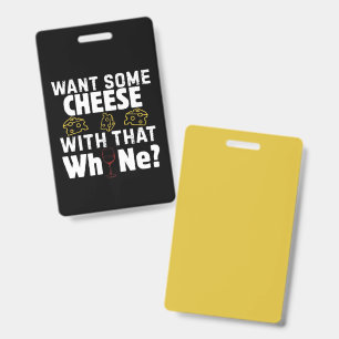 Want Some Cheese With That W(h)ine? ID Badge