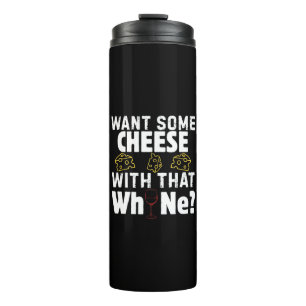 Want Some Cheese With That W(h)ine? Thermal Tumbler