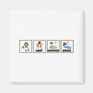Want Summer Break Teacher Last Day Of School 1 Magnet