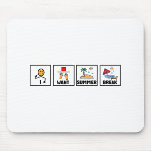 Want Summer Break Teacher Last Day Of School 1 Mouse Pad