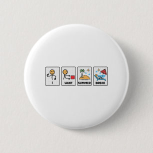 Want Summer Break Teacher Last Day Of School 3 6 Cm Round Badge