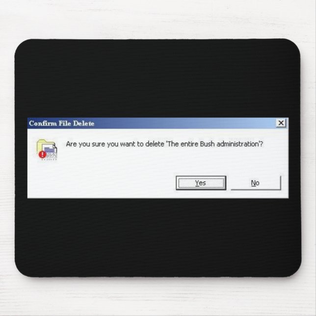 Want to delete the entire Bush administration? pad Mouse Pad (Front)