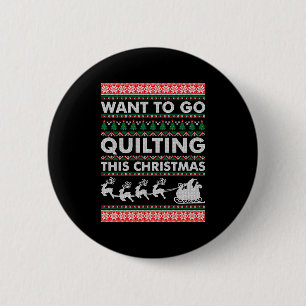 Want To Go Quilting This Christmas 6 Cm Round Badge