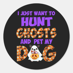 Want To Hunt Ghosts And Pet Dog Cute Halloween Classic Round Sticker