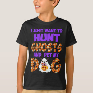Want To Hunt Ghosts And Pet Dog Cute Halloween T-Shirt