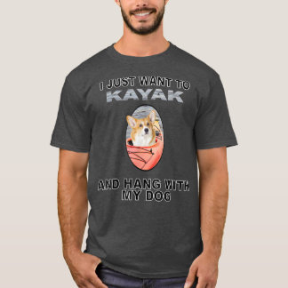 Want To Kayak Hang W Dog Corgi T-Shirt