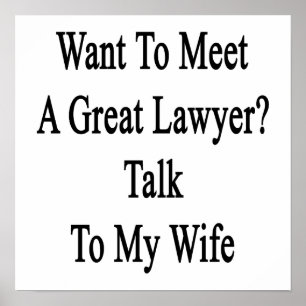 Want To Meet A Great Lawyer Talk To My Wife. Poster