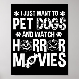 Want To Pet Dogs Watch Horror Movies - Halloween Poster