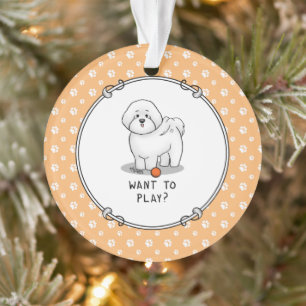 Want to Play? Bichon Frise Dog with Ball - Cute Ornament
