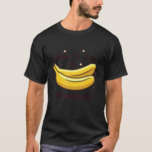 Want To See My Banana Hammock Dad Joke T-Shirt