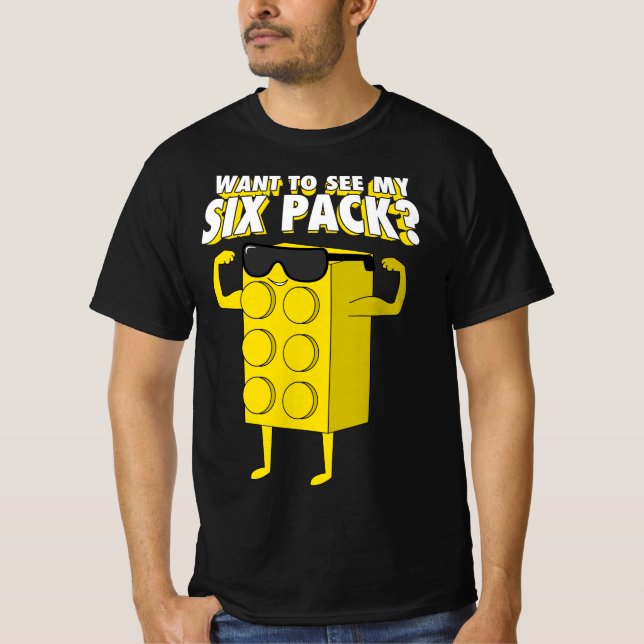 Want To See My Six Pack Bricks Lover Master Builde T-Shirt (Front)