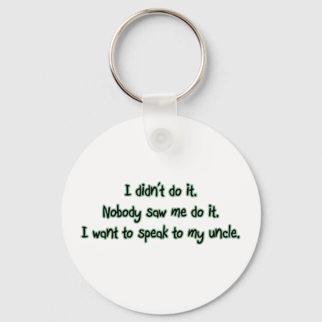 Want to Speak to My Uncle Key Ring (Front)