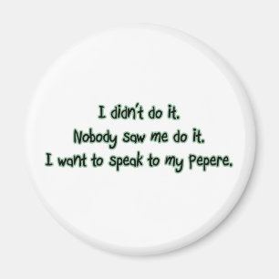 Want to Speak to Pepere Magnet