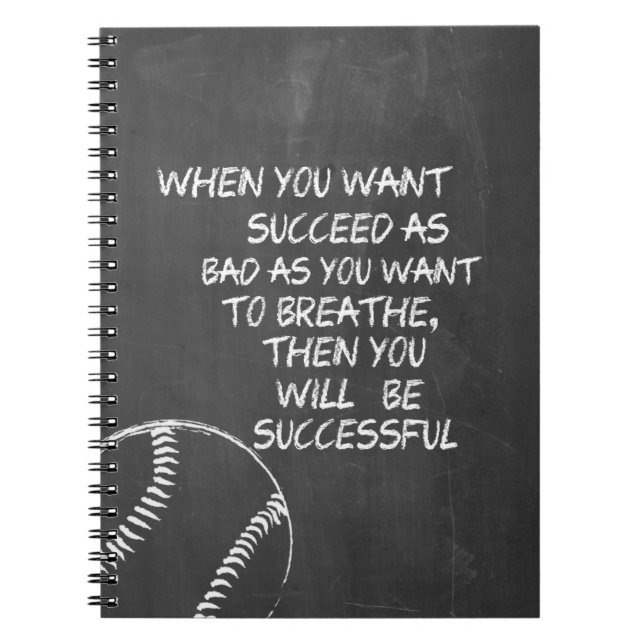 Want To Succeed Baseball Motivational Spiral Notebook (Front)