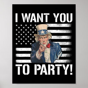 Want You To Party Uncle Sam Funny 4th Of July Poster