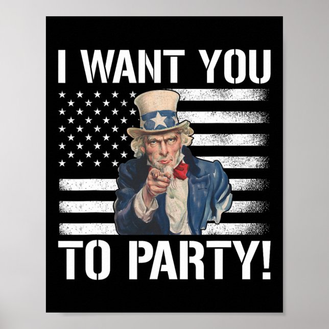Want You To Party Uncle Sam Funny 4th Of July  Poster (Front)