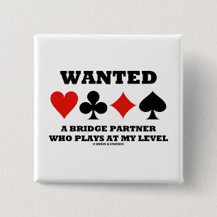 Wanted A Bridge Partner Who Plays At My Level 15 Cm Square Badge