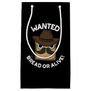 Wanted Bread Or Alive Funny Food Pun Dark BG Small Gift Bag