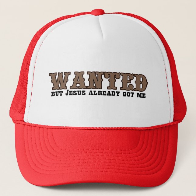 WANTED but Jesus already got me CAP (Front)