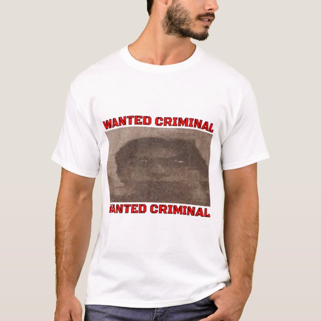 WANTED CRIMINAL T-Shirt (Front)