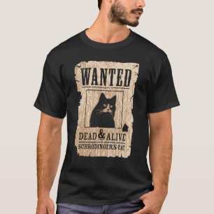 Wanted Dead And Alive  Cat T-Shirt
