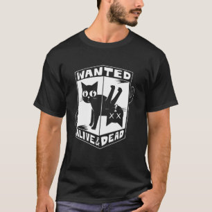 Wanted Dead And Alive Funny Kitty Cat Lovers T-Shirt