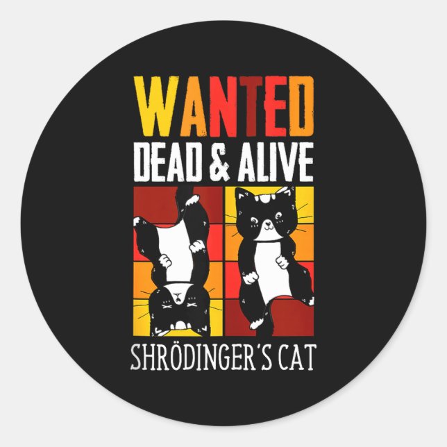 Wanted Dead And Alive Schrodinger's Cat Funny Phys Classic Round Sticker (Front)