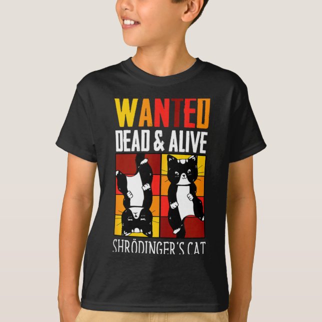 Wanted Dead And Alive Schrodinger's Cat Funny Phys T-Shirt (Front)