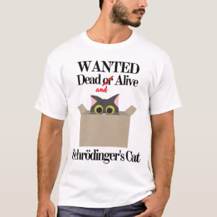 Wanted Dead and Alive Schrödinger's Cat T-Shirt