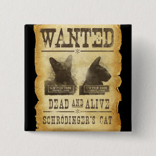 Wanted dead and alive. Schroedinger's cat. 15 Cm Square Badge