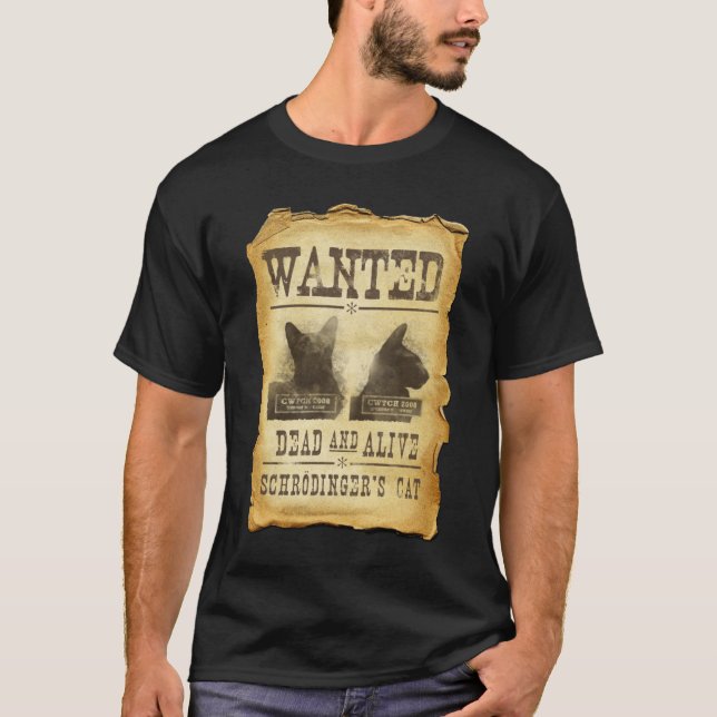 Wanted dead and alive.  Schroedinger's cat. T-Shirt (Front)