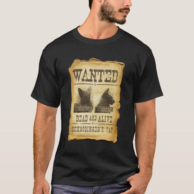Wanted dead and alive.  Schroedinger's cat. T-Shirt (Front)