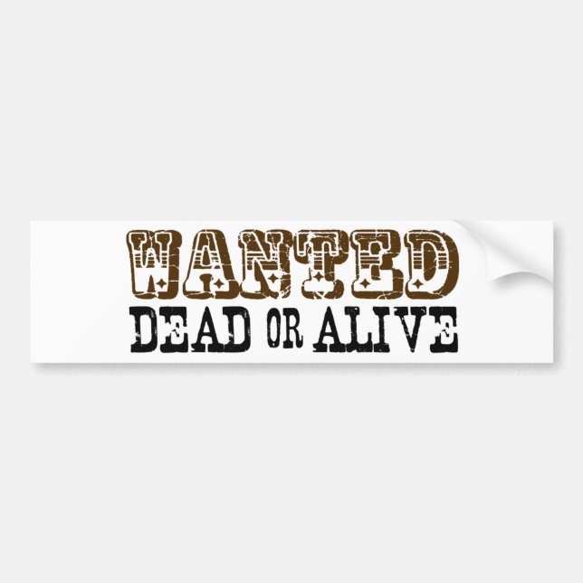 Wanted Dead Or Alive Bumper Sticker (Front)