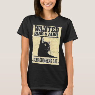 Wanted Dead Or Alive Schrodinger's Cat T-Shirt
