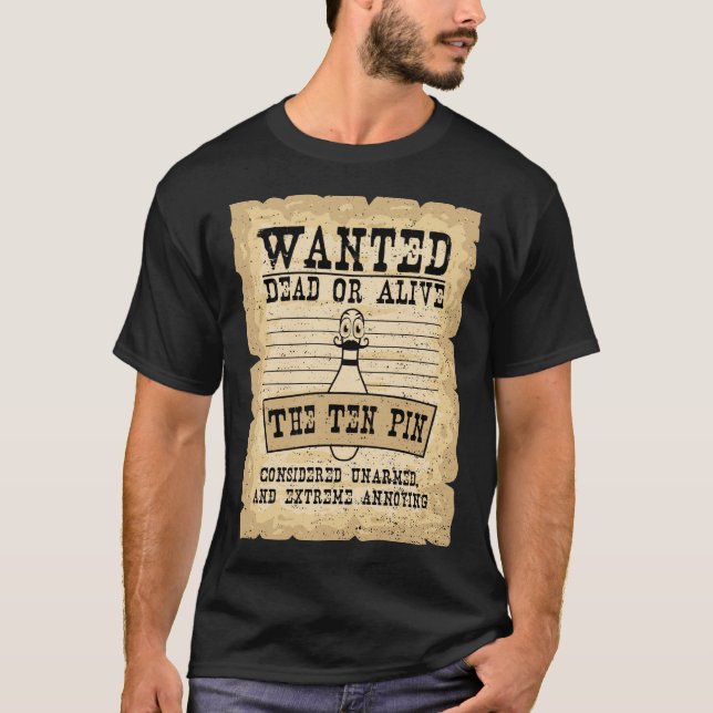Wanted Dead Or Alive The Ten Pin - Bowling T-Shirt (Front)