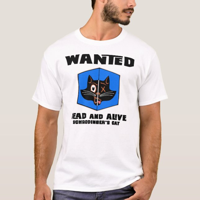 Wanted Dead or live schrodinger's cat tee shirt (Front)