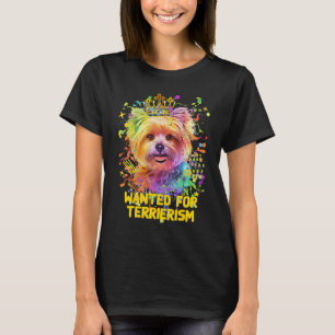 Wanted for Terrierism  Yorkshire Terrier Humor Yor T-Shirt