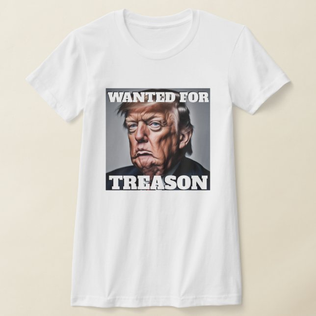 Wanted for Treason Trump T-Shirt (Laydown)