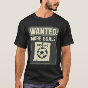 Wanted More Goals Soccer Fan Retro Poster  T-Shirt