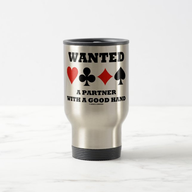 Wanted Partner With A Good Hand (Four Card Suits) Travel Mug (Center)