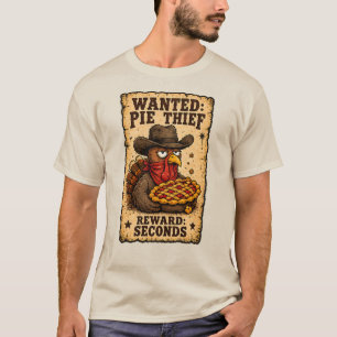 Wanted: Pie Thief Turkey Thanksgiving T-Shirt